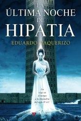 La ultima noche de Hipatia " Un viaje en el tiempo a la a la Alejandria del siglo IV D. C.. 