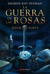 La Guerra de las Rosas - 2: Señor del norte. 