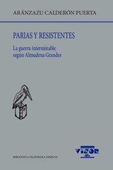 Parias y resistentes "La guerra interminable según Almudena Grandes". 