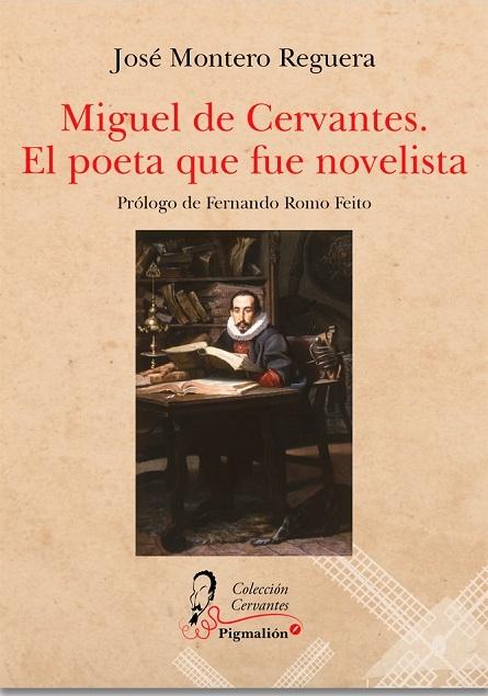 Miguel de Cervantes. El poeta que fue novelista. 