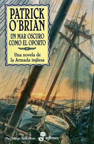 Un mar oscuro como el oporto "(Una novela de la Armada inglesa - 16)"