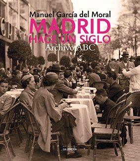 Madrid hace un siglo, 1900-1936 "Archivo ABC"