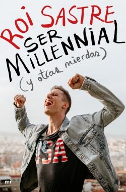 Ser millennial (y otras mierdas)