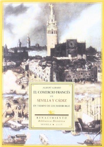 El comercio francés en Sevilla y Cádiz "En tiempo de los Habsburgo". 