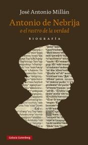 Antonio de Nebrija o el rastro de la verdad "Biografía". 