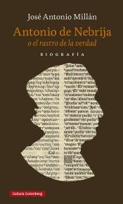 Antonio de Nebrija o el rastro de la verdad "Biografía".