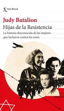 Hijas de la Resistencia "La historia desconocida de las mujeres que lucharon contra los nazis". 