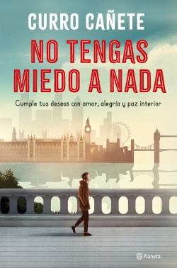 No tengas miedo a nada "Cumple tus deseos con amor, alegría y paz interior"