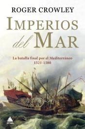 Imperios del mar "La batalla final por el Mediterráneo, 1521-1580".