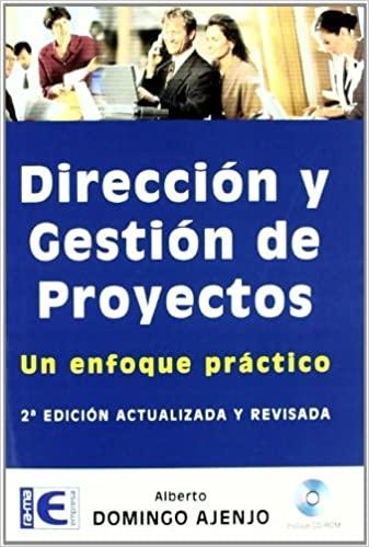 Dirección y gestión de proyectos. Un enfoque práctico