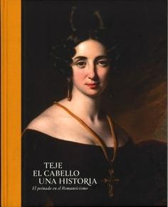Teje el cabello una historia "El peinado en el Romanticismo".