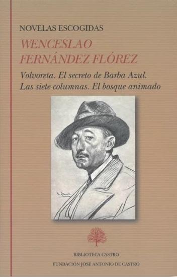 Novelas escogidas (Wenceslao Fernández Flórez) "Volvoreta / El secreto de Barba Azul / Las siete columnas / El bosque animado". 