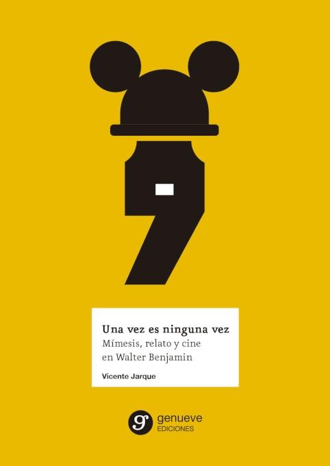 Una vez es ninguna vez "Mímesis, relato y cine en Walter Benjamin". 