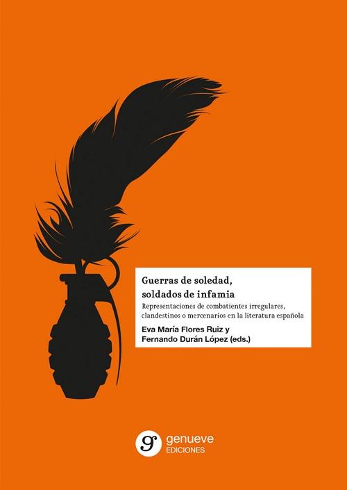 Guerras de soledad, soldados de infamia "Representaciones de combatientes irregulares, clandestinos o mercenarios en la literatura española". 