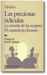 Las preciosas ridículas / La escuela de las mujeres / El casamiento forzoso