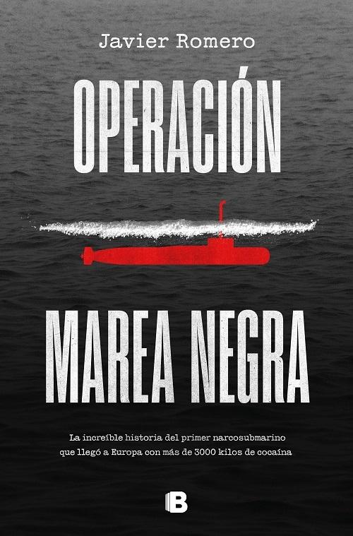 Operación Marea Negra "La increíble historia del primer narcosubmarino que llegó a Europa con más de 3000 kilos de cocaína"