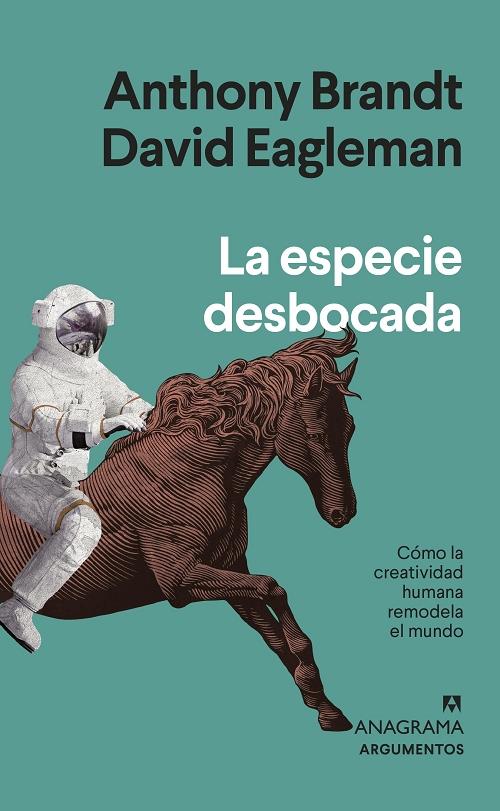 La especie desbocada "Cómo la creatividad humana remodela el mundo"