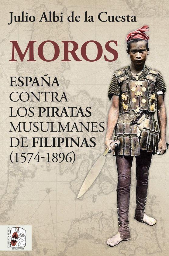 Moros "España contra los piratas musulmanes de Filipinas (1574-1896)"