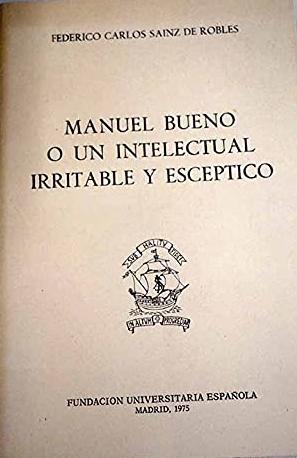 Manuel Bueno o un intelectual irritable y escéptico