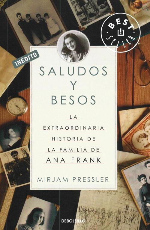 Saludos y besos "La extraordinaria historia de la familia de Anne Frank"