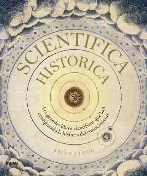 Scientifica Historica "Los grandes libros científicos que han configurado la historia del conocimiento"