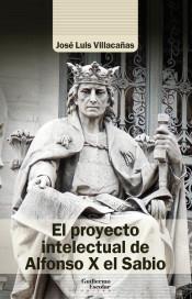 El proyecto intelectual de Alfonso X el Sabio. 