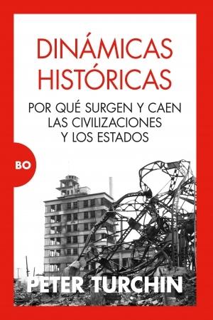 Dinámicas históricas "Por qué surgen y caen las civilizaciones y los estados"