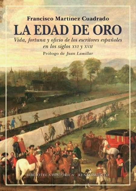 La Edad de Oro "Vida, fortuna y oficio de los escritores españoles en los siglo XVI y XVII"