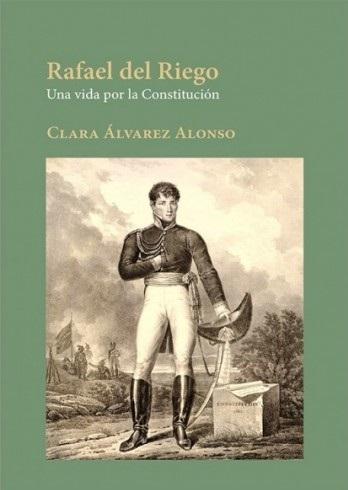 Rafael del Riego "Una vida por la Constitución". 