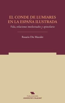El conde de Lumiares en la España ilustrada "Vida, relaciones intelectuales y epistolario". 