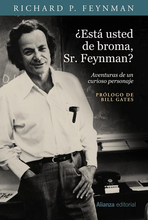¿Está usted de broma, Sr. Feynman? "Aventuras de un curioso personaje tal como le fueron referidas a Ralph Leighton"