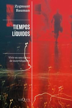 Tiempos líquidos "Vivir en una época de incertidumbre"