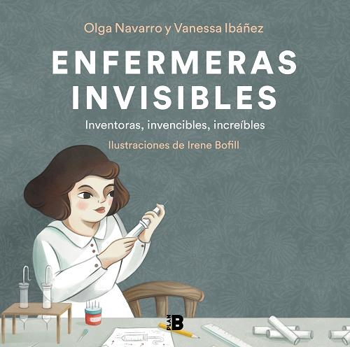 Enfermeras invisibles "Inventoras, invencibles, increíbles". 