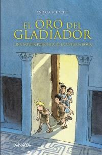 El oro del gladiador "Una novela policiaca de la Antigua Roma". 