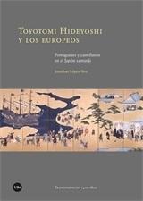 Toyotomi Hideyoshi y los europeos "Portugueses y castellanos en el Japón samurái".