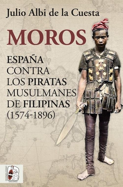 Moros "España contra los piratas musulmanes de Filipinas (1574-1896)". 