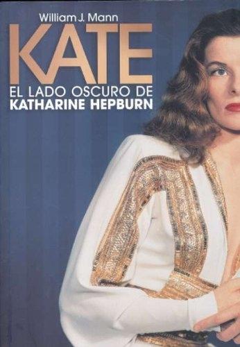 Kate. El lado oscuro de Katharine Hepburn