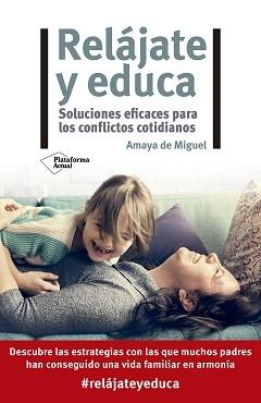 Relájate y educa "Soluciones eficaces para los conflictos cotidianos". 