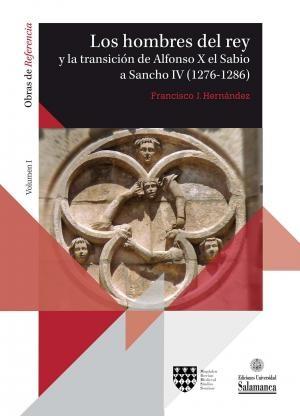 Los hombres del rey y la transición de Alfonso X el Sabio a Sancho IV (1276-1286) - (2 Vols.). 