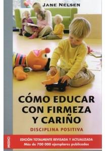 Cómo educar con firmeza y cariño "Disciplina positiva". 