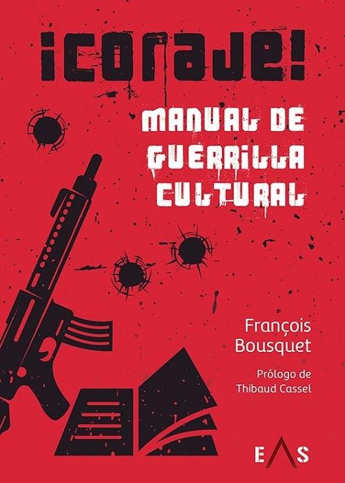 ¡Coraje! Manual de guerrilla cultural. 