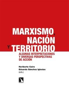 Marxismo, nación y territorio "Algunas interpretaciones y diversas perspectivas de acción". 