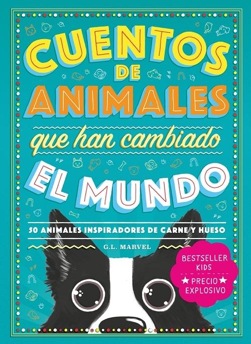 Cuentos de animales que han cambiado el mundo "50 animales inspiradores de carne y hueso"