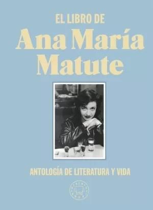 El libro de Ana María Matute "Antología de literatura y vida". 