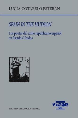 Spain in the Hudson "Los poetas del exilio republicano español en Estados Unidos". 
