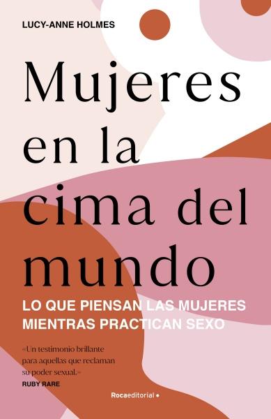 Mujeres en la cima del mundo "Lo que piensan las mujeres mientras practican sexo". 