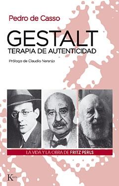 Gestalt. Terapia de autenticidad "La vida y la obra de Fritz Perls".