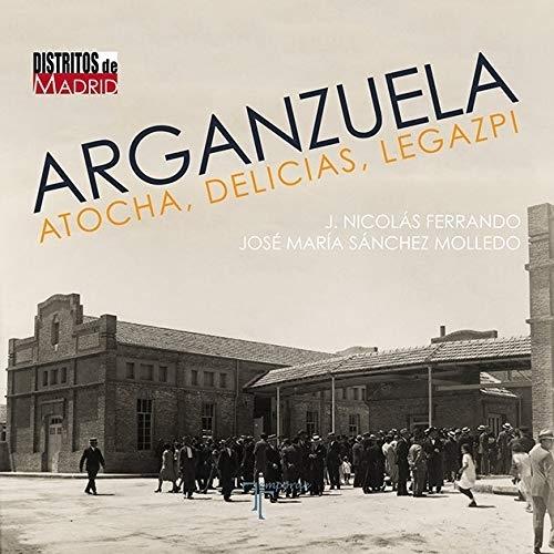 Arganzuela "Atocha, Delicias, Legazpi"