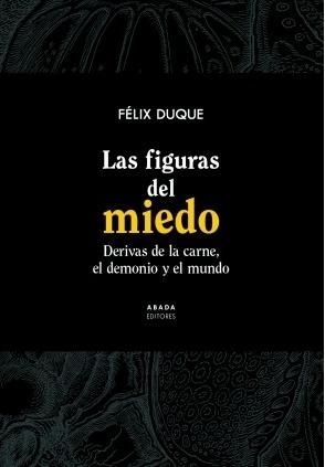 Las figuras del miedo "Derivas de la carne, el demonio y el mundo". 