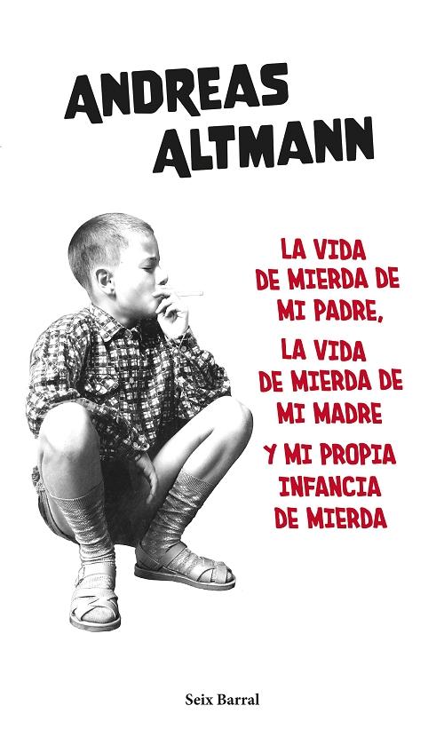 La vida de mierda de mi padre, la vida de mierda de mi madre... "y mi propia infancia de mierda".